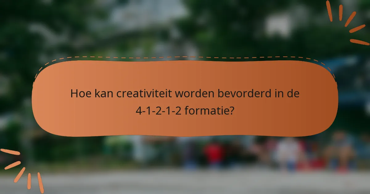Hoe kan creativiteit worden bevorderd in de 4-1-2-1-2 formatie?