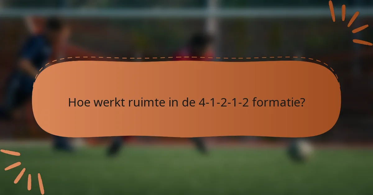 Hoe werkt ruimte in de 4-1-2-1-2 formatie?
